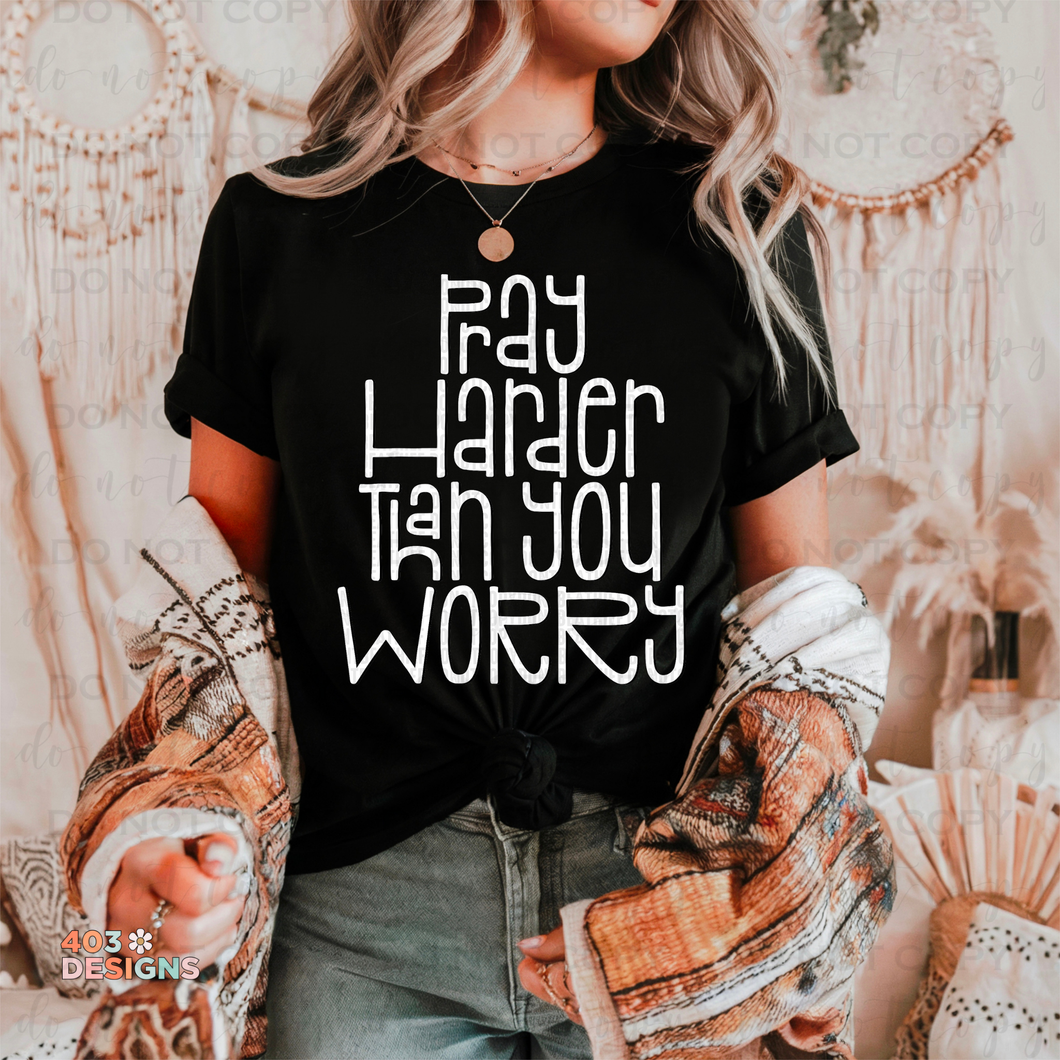 Pray Harder Than You Worry DTF Transfer
