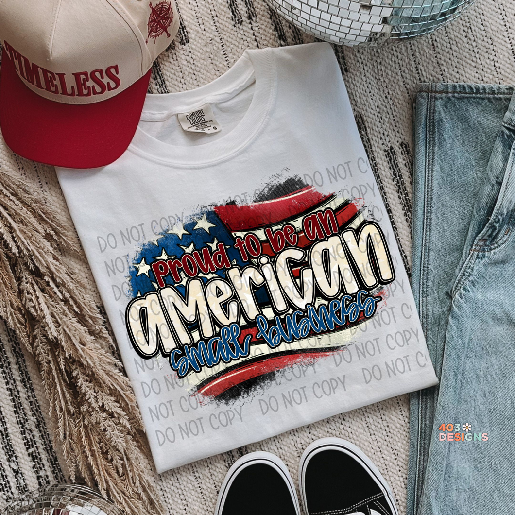 Proud To Be An American Small Business Owner DTF Transfer