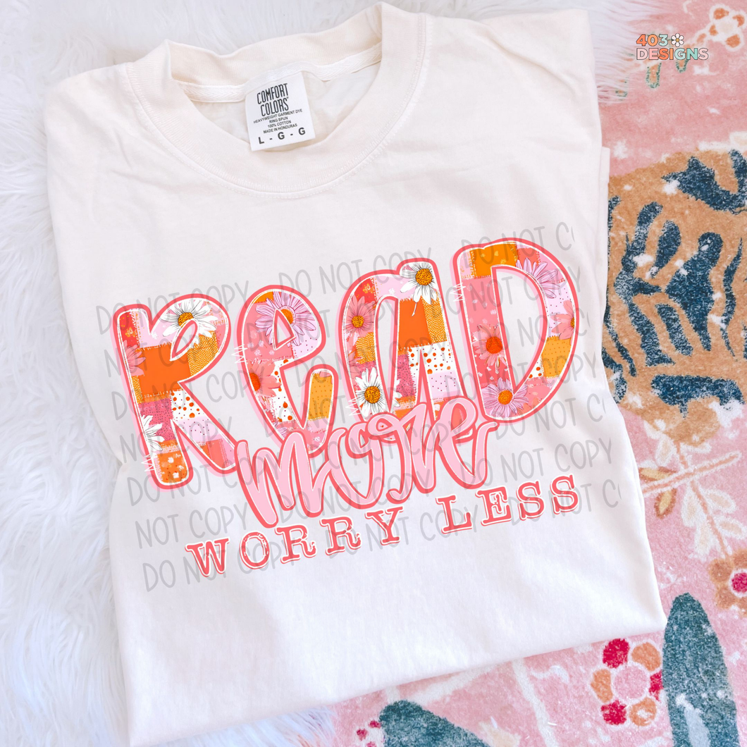 Read More Worry Less Bright Floral DTF Transfer