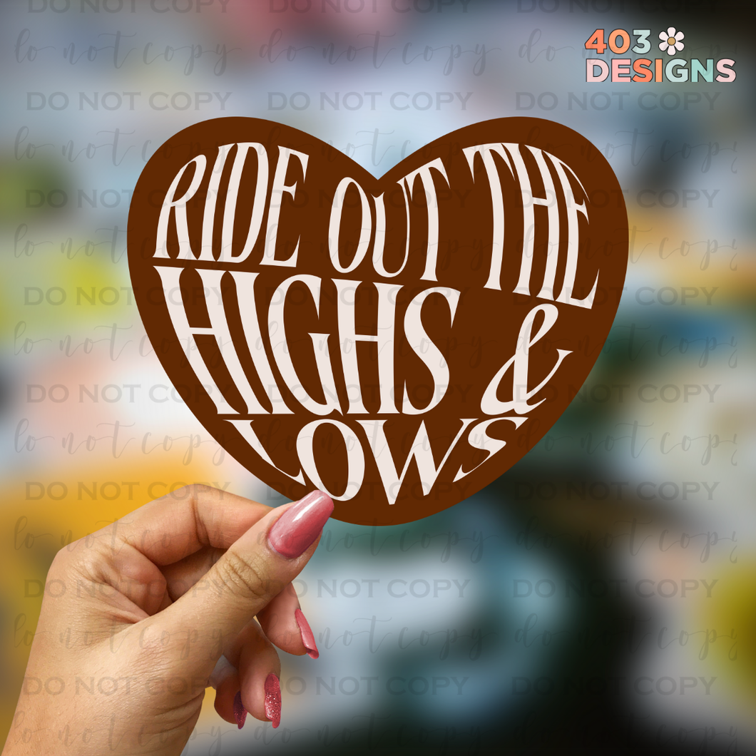 Ride Out The Highs & Lows UV Sticker