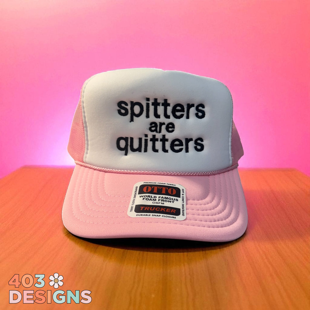 Spitters Are Quitters Embroidered Trucker Hat