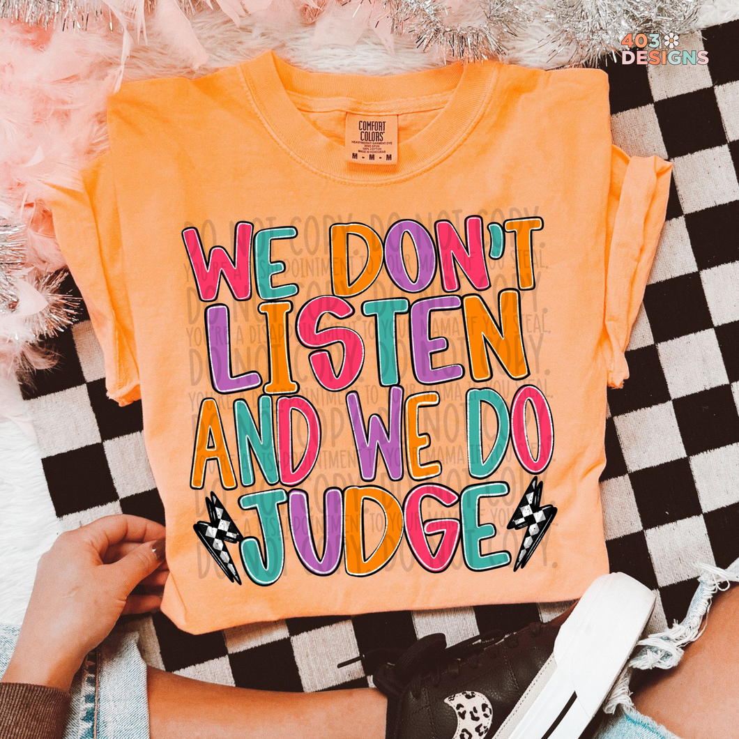 We Don't Listen And We Do Judge DTF Transfer