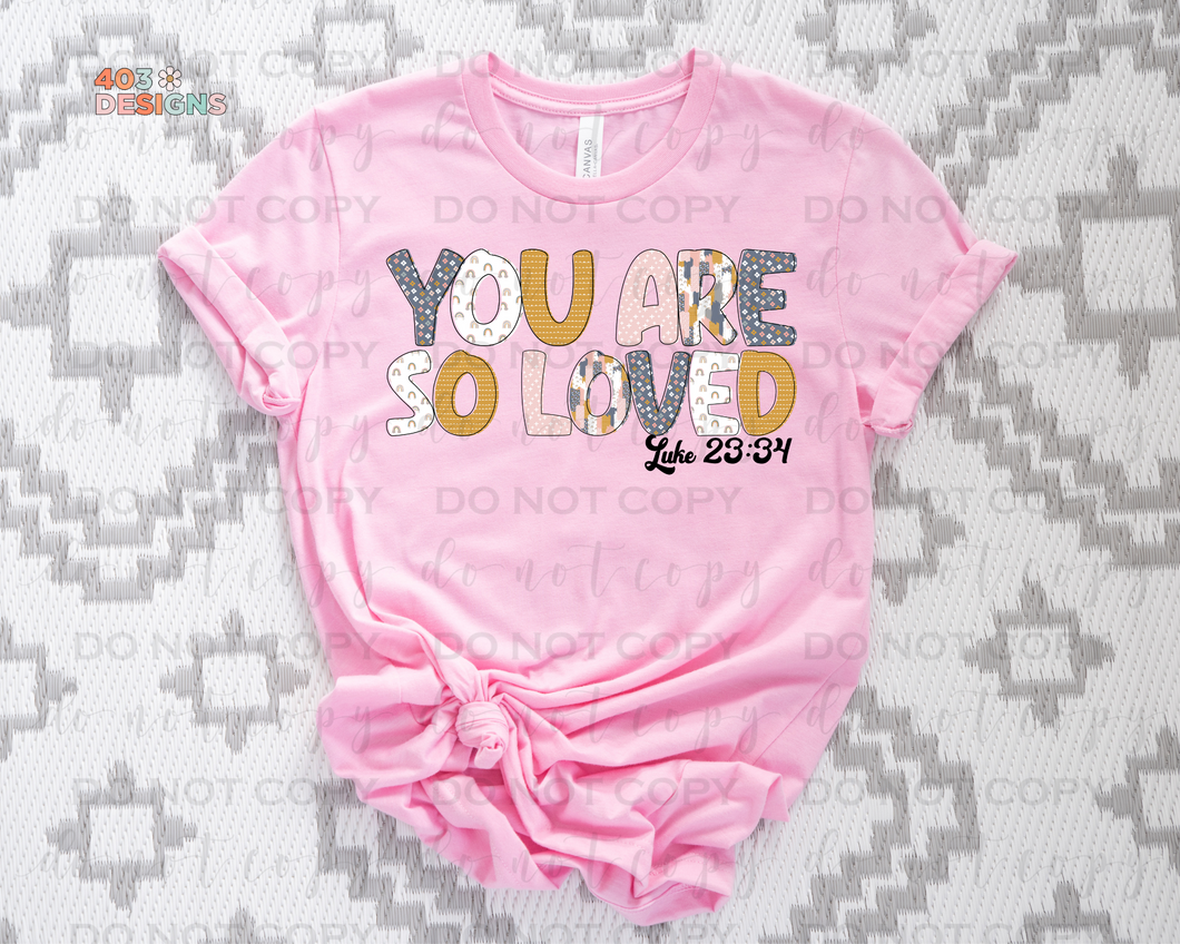 You Are So Loved DTF Transfer