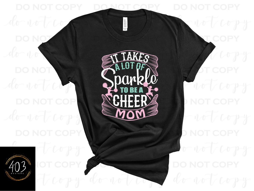 It Takes A Lot Of Sparkle To Be A Cheer Mom - DTF Transfer