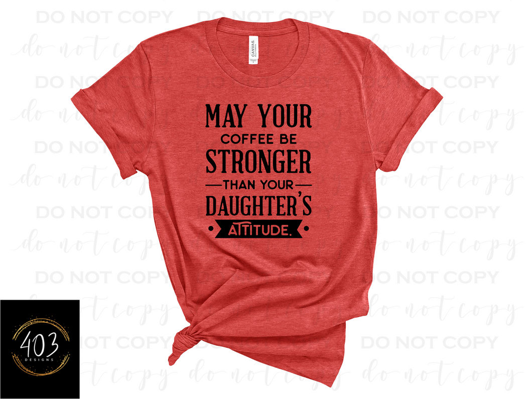 Stronger Than Your Daughter's Attitude DTF Transfer